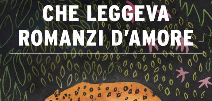 Il vecchio che leggeva romanzi d’amore (Luis Sepúlveda, Guanda 2015)