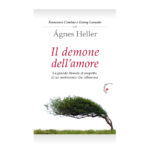 Tutta la radicalità della passione nelle pagine di Ágnes Heller:  «Il demone dell’amore», per Gabrielli Editore