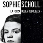 Sophie Scholl. La forza della debolezza (Giulia P. Di Nicola, Effatà, 2020)
