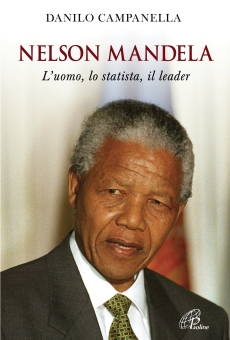 Nelson Mandela. L’uomo, lo statista, il leader (Danilo Campanella, Paoline 2018)