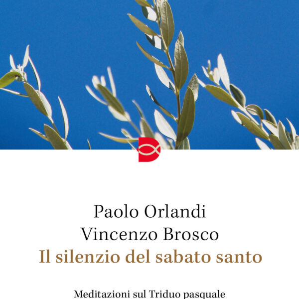 Il silenzio del sabato santo (Paolo Orlandi, Vincenzo Brosco, EDB, 2024)