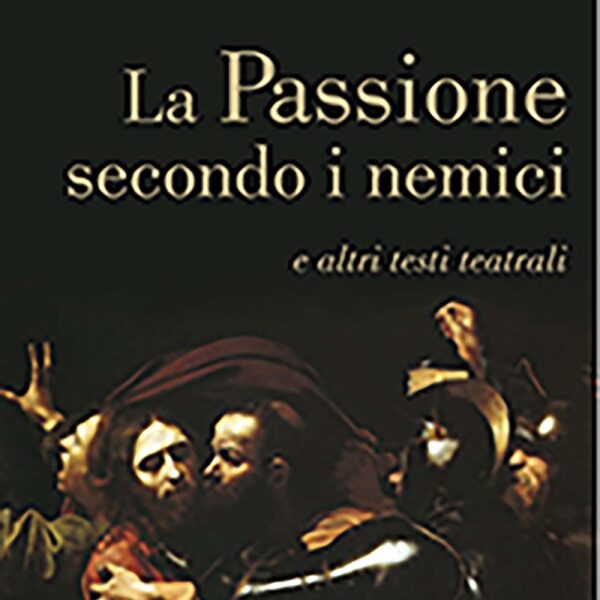 La Passione secondo i nemici (Luca Doninelli, Ares, 2022)